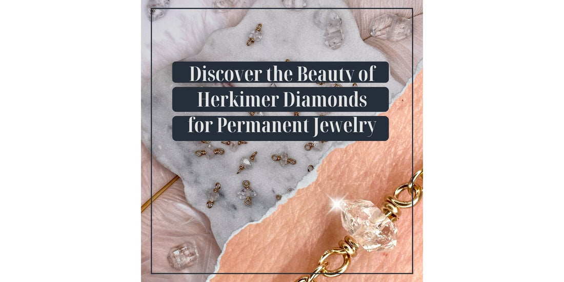 ForEVER Discover the Beauty of Herkimer Diamonds for Permanent Jewelry