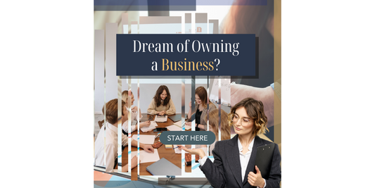 Part 1: Dream of Owning a Business? Start Here